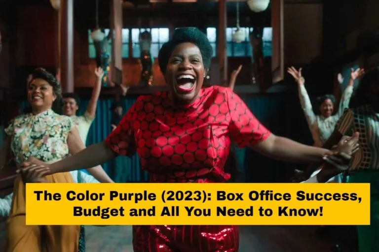 The Color Purple (2023): Box Office Success, Budget and All You Need to Know!