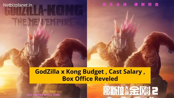 Godzilla x Kong The New Empire Budget, Cast Salary, Box Office